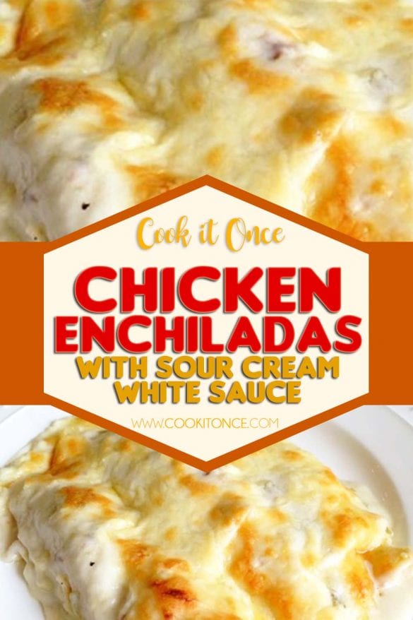 Chicken Enchiladas with Sour Cream White Sauce